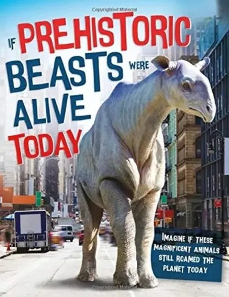 If Prehistoric Beasts Were Alive Today | John Farndon | Englisch | Buch | 2019-image