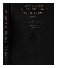 POLLEN, JOHN HUNGERFORD Ancient & modern furniture and woodwork. Vol. I / by Joh