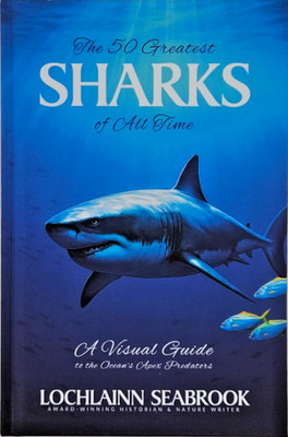 The 50 Greatest Sharks of All Time A Visual Guide to the Oceans Apex Predators