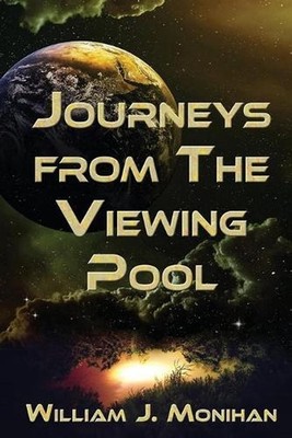 Journeys from the Viewing Pool by William Joseph Monihan (English) Paperback Boo