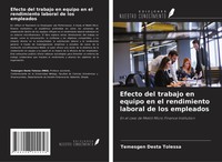 Efecto Del Trabajo En Equipo En El Rendimiento Laboral De Los Empleados Tolessa