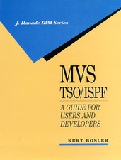 MVS TSO/ISPF: A GUIDE FOR USERS AND DEVELOPERS (IBM By Kurt Bosler - Hardcover