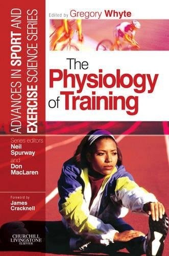 The Physiology of Training Advances in Sport and Exercise Science series Whyte