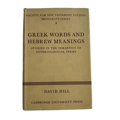 GREEK WORDS AND HEBREW MEANINGS: STUDIES IN THE SEMANTICS By David Hill 1967 Vtg