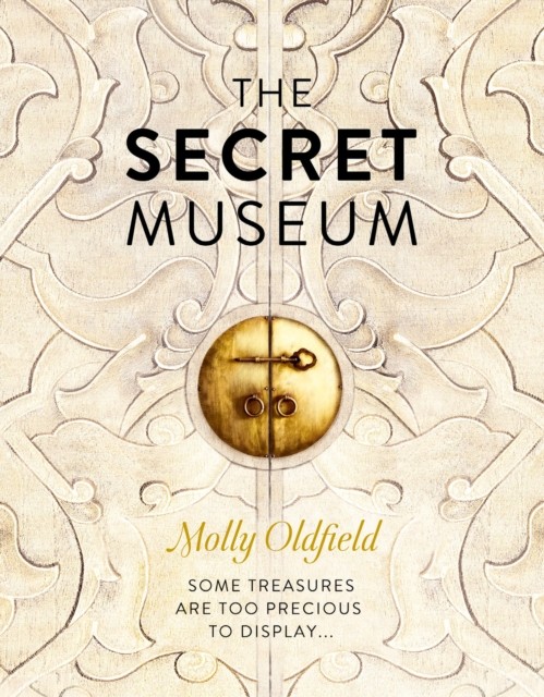 The Secret Museum by Molly Oldfield (Hardback Book)