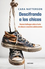 Descifrando a Los Chicos: La Nueva Ciencia Sobre El Sútil Arte de Educar Hijos