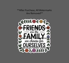 Friends Are Family Sticker Waterproof Decal Choice Quote Love Floral Flower NEW