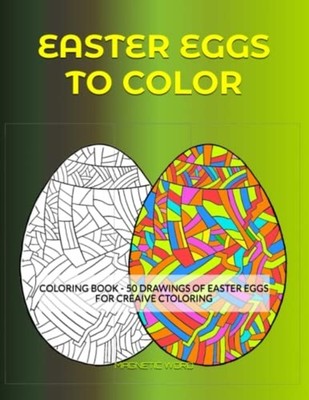 Easter Eggs to Color Coloring Book - 50 Drawings of Eas -  NEW MAGNETIC. WORD 20
