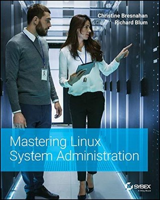 Mastering Linux System Administration by Bresnahan, Christine, Blum, Richard