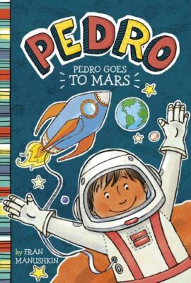 Pedro Goes to Mars by Manushkin, Fran, Acceptable Book