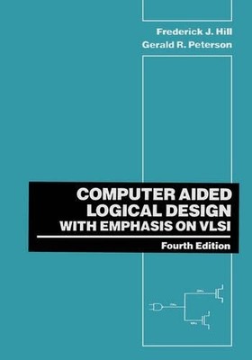 Computer Aided Logical Design with Emphasis on VLSI by Freder... - 9780471575276