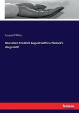 Das Leben Friedrich August Gottreu Tholuck's dargestellt by Leopold Witte (Germa