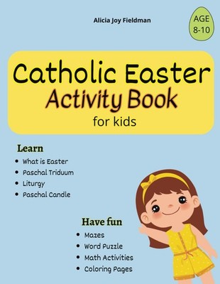 Catholic Easter Activity Book for Kids: Learn about Easter, Triduum, Liturgy. Ha