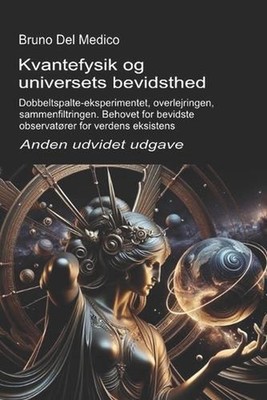 Kvantefysik og universets bevidsthed. Anden udvidet udgave.: Dobbeltspalte-ekspe
