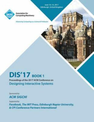 DIS '17: Designing Interactive Systems Conference 2017 - Vol 1, Brand New, Fr...