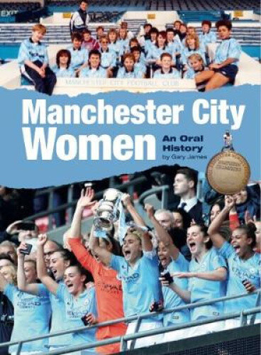 Thumbnail - Manchester City Women: An Oral History By Gary James