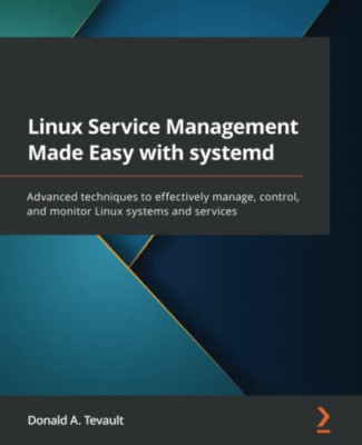Linux Service Management Made Easy with systemd: Advanc -  NEW Donald A. Tevau 2