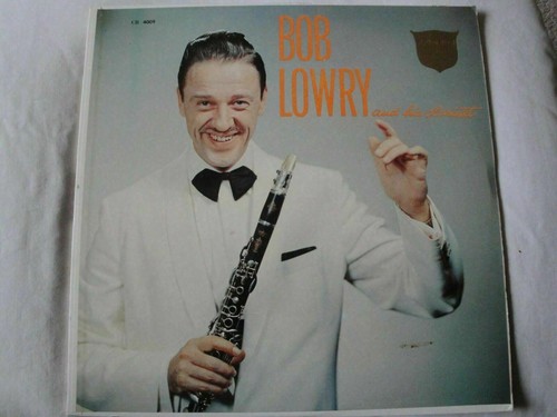 BOB LOWRY AND HIS CLARINET VINYL LP GOLDEN CREST RECORDS NEOPOLITAN TARANTELLA - Picture 1 of 4