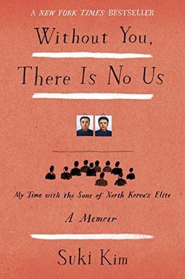 Without You, There Is No Us: My Time with the Sons of North Korea's Elite - ...