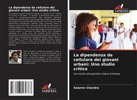 La Dipendenza Da Cellulare Dei Giovani Urbani: Uno Studio Critico Chandra Buch