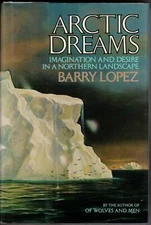 Barry Holstun Lopez / Arctic Dreams Imagination and Desire Signed 1st ed 1986