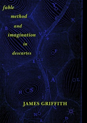 Fable, Method, and Imagination in Descartes James Griffith