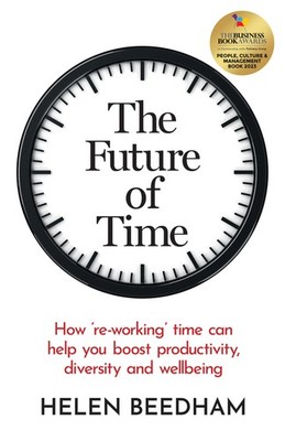 The Future Of Time: How 'Re-Working' Time Can Help You Boost...