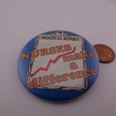 Nurses Pinback Button Progress Report Make a Difference