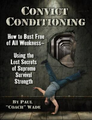 #ad #ad Convict Conditioning: How to Bust Free of All Weakness Using the Lost Secrets $55.78