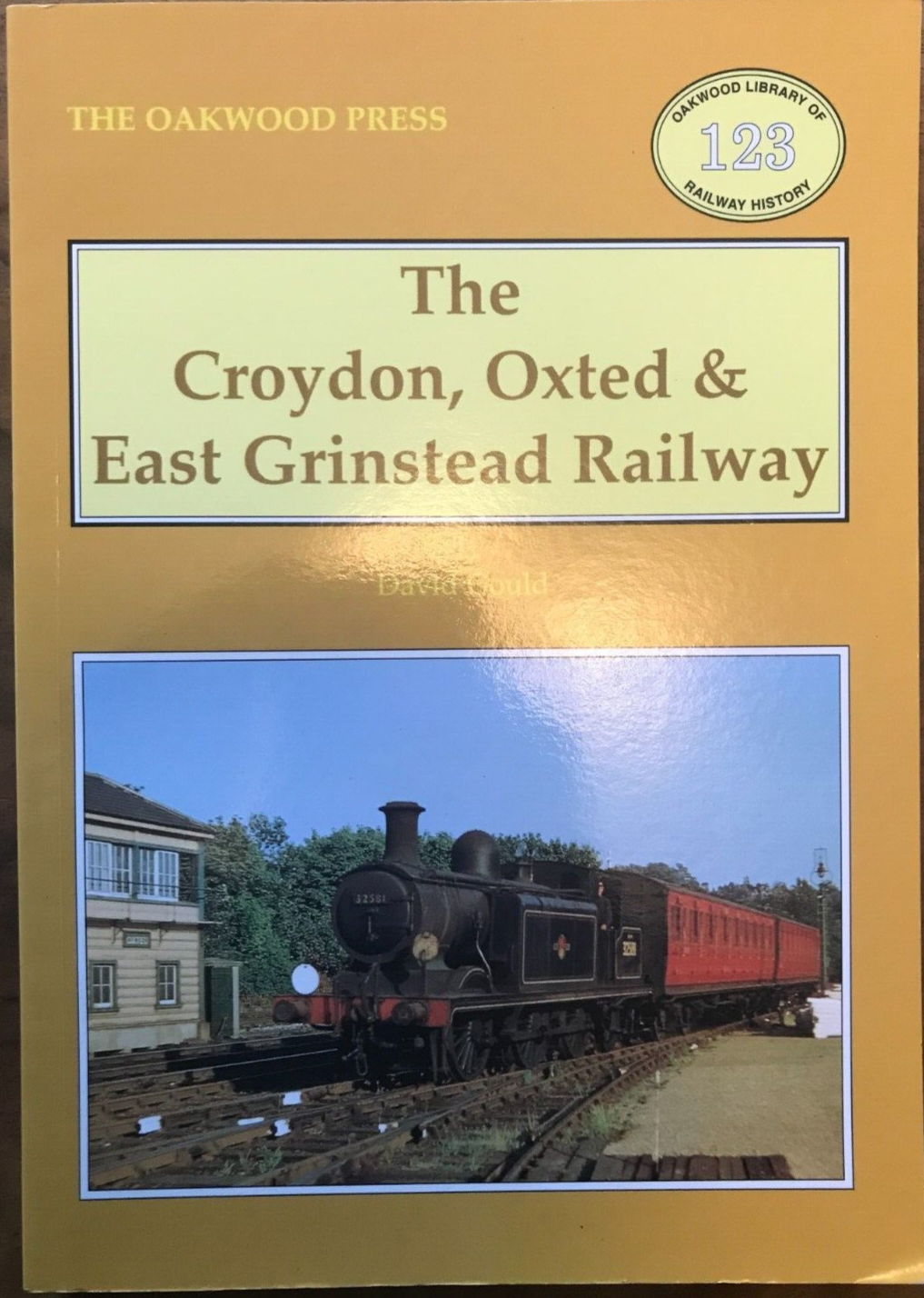 The Croydon, Oxted and East Grinstead Railway Oakwood Library of Railway History
