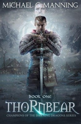 Thornbear: Book 1: Volume 1 (Champions of the Dawning... - Manning, Michael G