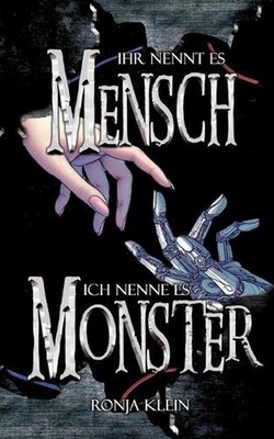 Ihr nennt es Mensch, ich nenne es Monster by Ronja Klein (German) Paperback Book