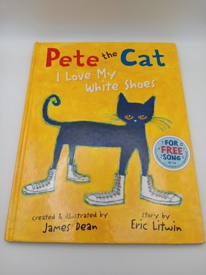Pete the Cat: I Love My White Shoes - Hardcover By Eric Litwin