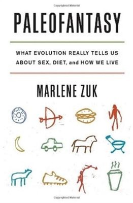 Paleofantasy: What Evolution Really Tells Us about Sex, Diet, and How We Live (P