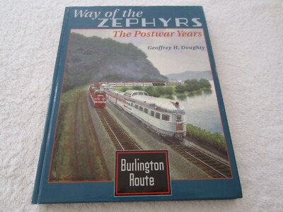 Way of the Zephyrs: The Postwar Years by Geoffrey H. Doughty Burlington Route