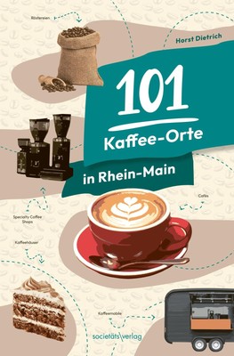 101 Kaffee-Orte in Rhein-Main | Horst Dietrich | Taschenbuch | 216 S. | Deutsch