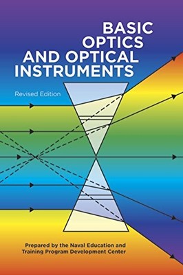 Basic Optics and Optical Instruments:  by Naval Education