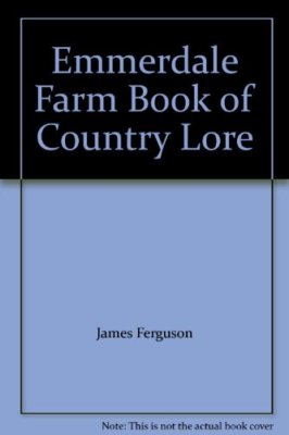 Emmerdale Farm Book of Country Lore By James Ferguson