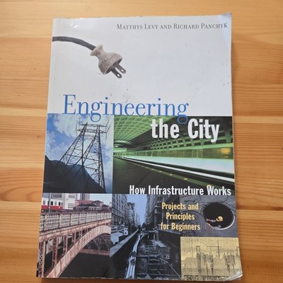 Engineering the City : How Infrastructure Works by Richard Panchyk and...