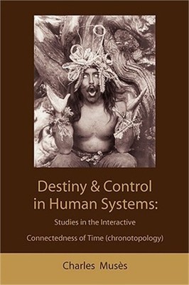 Destiny and control in human systems: studies in the interactive connectedness o