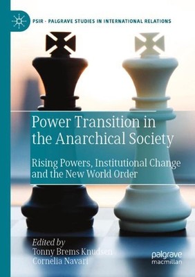 Power Transition in the Anarchical Society: Rising Powers, Institutional Change 