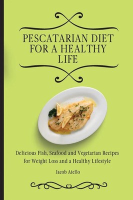 Jacob Aiello | Pescatarian Diet for a Healthy Life | Taschenbuch | Englisch