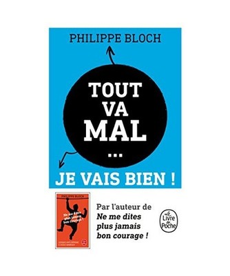 Tout va mal, je vais bien !: Comment vivre heureux dans un monde de merde, Bloch
