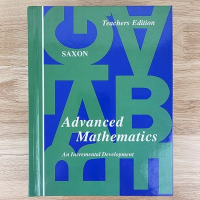 Advanced Mathematics An Incremental Development John H. Saxon Teacher's Edition