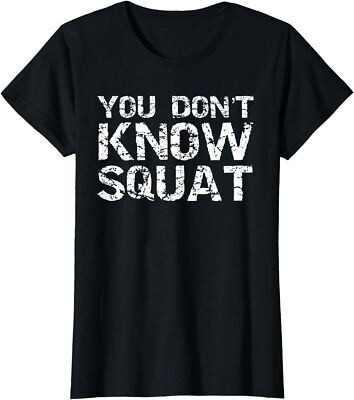 Leg Day Workout Squatting You Don't Know Squat Gift Ladies' Crewneck T-Shirt