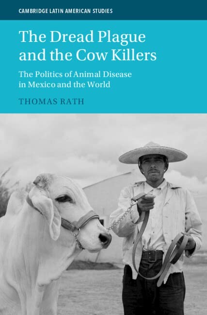The Dread Plague and the Cow Killers: The Politics of Animal Disease in Mexico - Image 4