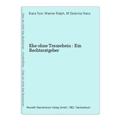 Ehe ohne Trauschein : Ein Rechtsratgeber Ihara Toni; Warner Ralph; Dzierma Hans,