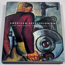 American Expressionism : Art and Social Change, 1920-1950 Dijkstra (2003, HC)