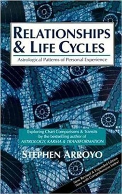 Relationships & Life Cycles: Astrological Patterns of Personal Experience Explor