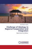 Benti Mekonen Abdisa | Challenge Of Ideology In Regional Cooperation And...